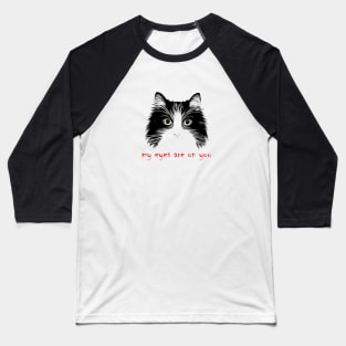My eyes are on you Baseball T-Shirt